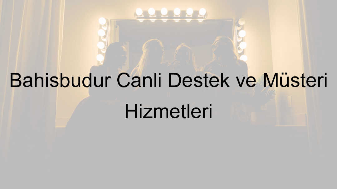 Bahisbudur canlı destek