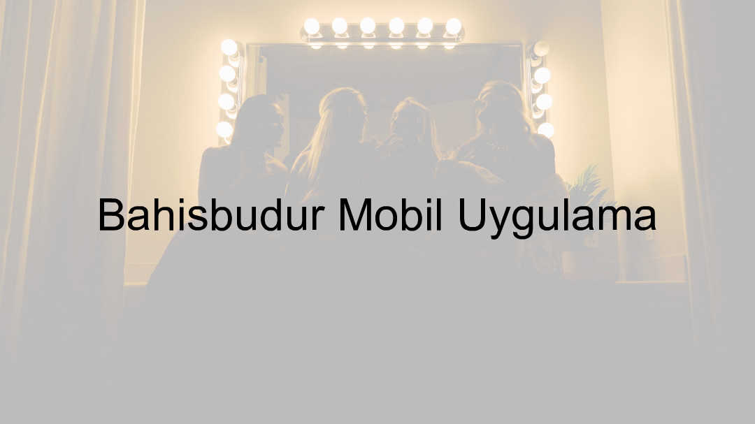 Bahisbudur mobil uygulama